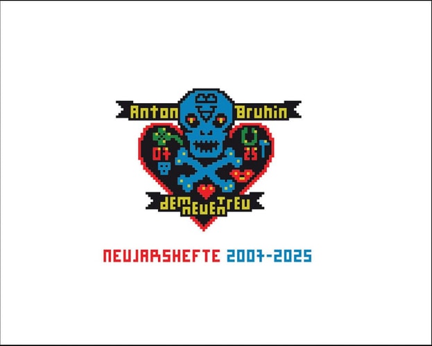 Anton Bruhin: True to New New Year's Zines 2007-2025