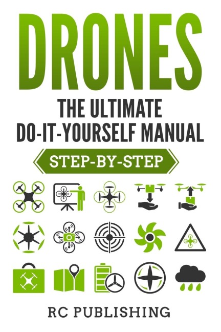 DRONES: The Ultimate DIY Manual  (Step-By-Step)