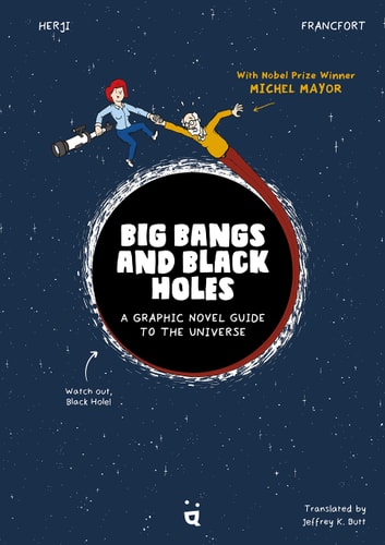 Big Bangs and Black Holes A Graphic Novel Guide to the Universe