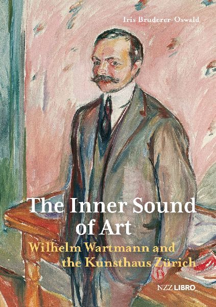 The Inner Sound of Art: Wilhelm Wartmann and the Kunsthaus Zürich