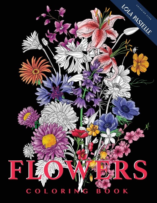 FLOWERS - Coloring Book: Hand-sketched illustrations of flowers from all over the world