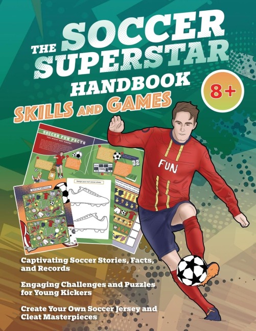 The Soccer Superstar Handbook - Skills and Games: The ultimate activity book for soccer-loving kids (Age 8+)