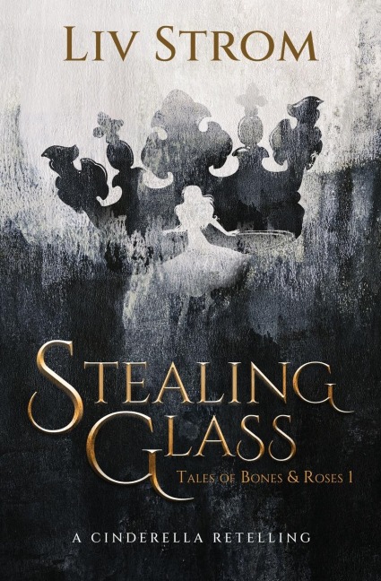 Stealing Glass: A Cinderella Retelling