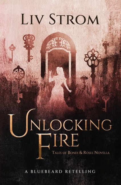 Unlocking Fire: A Bluebeard Retelling (Novella)