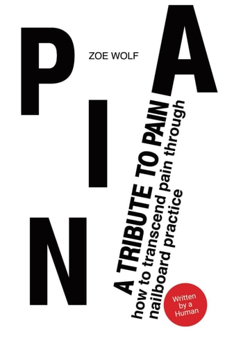A Tribute To Pain How To Transcend Pain Through Nailboard Practice