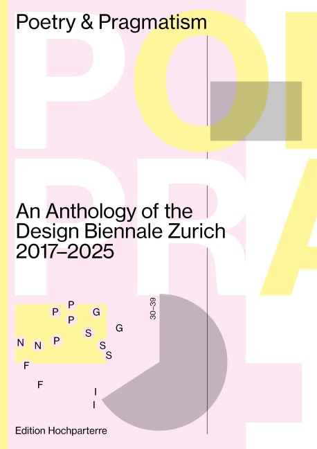 Poetry & Pragmatism: An Anthology of the Design Biennale Zurich, 2017-2025