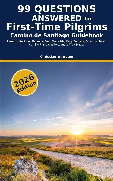 Camino de Santiago Guidebook: 99 Questions Answered for First-Time Pilgrims: Essential Beginner Planner - Gear Checklists, Daily Budgets, Accommodation, Camino Francés & Portuguese Way Stages