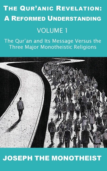 The Quran and Its Message Versus the Three Major Monotheistic Religions