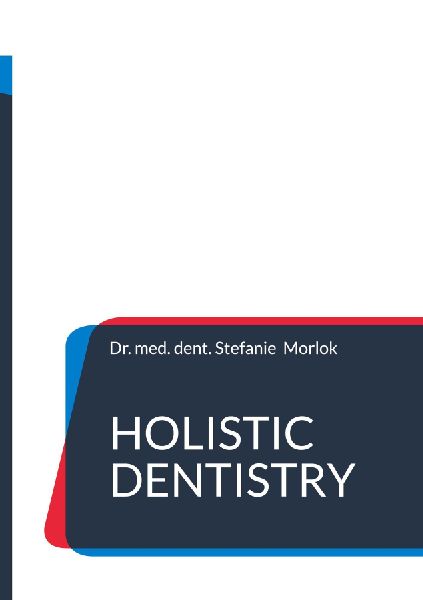 Holistic Dentistry: Your Teeth. Your Body. The Correlations.