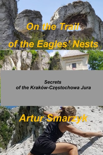 On the Trail of the Eagles' Nests Secrets of the Kraków - Częstochowa Jura