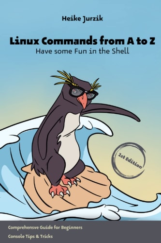 Linux Commands from A to Z Have Some Fun in the Shell