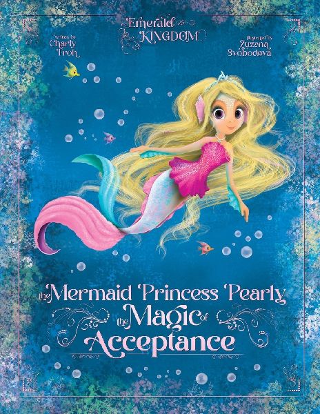 The Mermaid Princess Pearly: The Magic of Acceptance