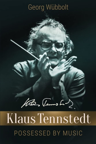Klaus Tennstedt Possessed by Music