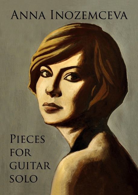 Pieces for Guitar Solo By Anna Inozemceva