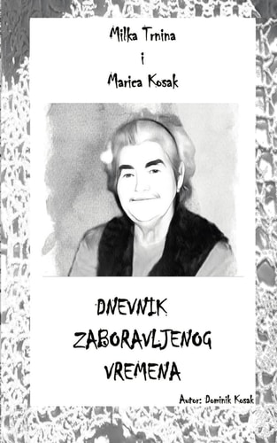 Marica Kosak i Milka Trnina Dnevnik zaboravljenog vremena
