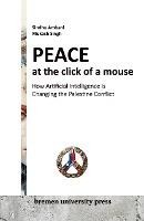 Peace at the Click of a Mouse: How Artificial Intelligence Would Change the Palestinian Conflict