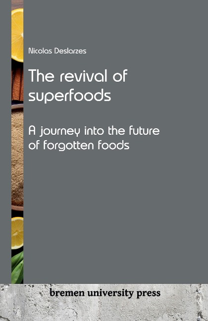 The revival of superfoods: A journey into the future of forgotten foods