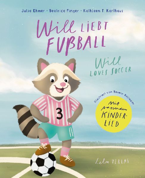 Will liebt Fußball - Will loves football: Ein bilinguales Kinderbuch über Teamgeist, Fair Play, Liebe zum Fußball, Sport und einem friedlichen Miteinander in Reimform (Deutsch & Englisch) - mit Kinderlied zum Mitsingen & Mitbewegen
