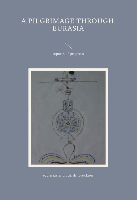 a pilgrimage through Eurasia: reports of progress