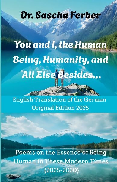 You and I, the Human Being, Humanity, and All Else Besides...