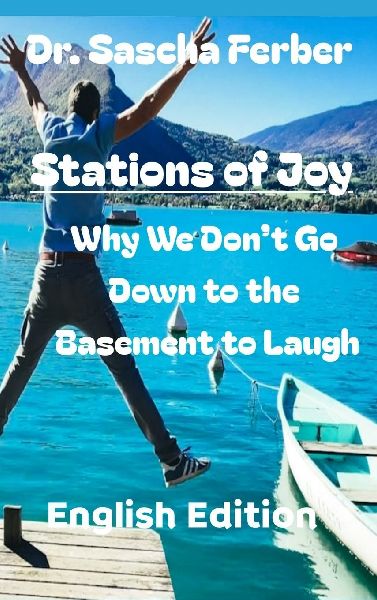 Stations of Joy  Why We Dont Go Down to the Basement to Laugh - 33 Poems