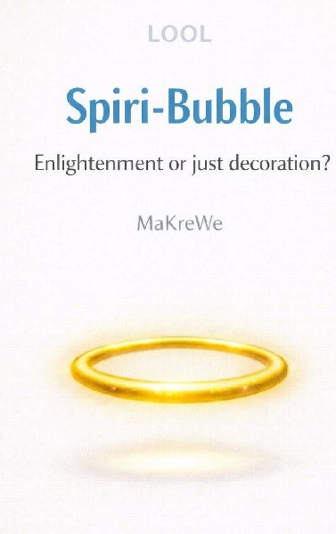 Spiri-Bubble Enlightenment or just decoration? - A satirical take on modern spirituality