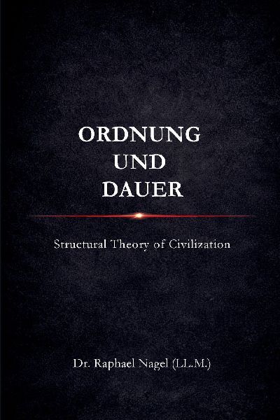 ORDNUNG UND DAUER - Structural Theory of Civilization