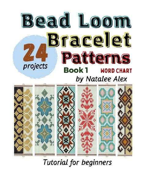 Bead Loom Bracelet Patterns: 24 Beautiful Seed Bead Designs with Step-by-Step Instructions for Beginners