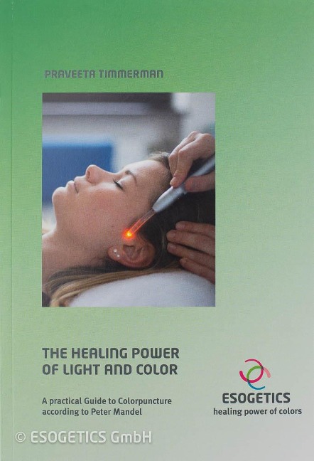 The Healing Power of Light and Color: A Practical Guide to Colorpuncture according to Peter Mandel