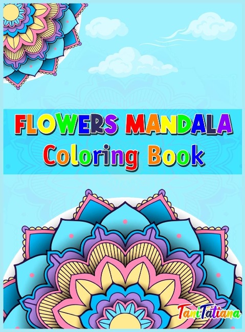Flowers Mandala Coloring Book: Adult Relaxing and Stress Relieving Floral Art Coloring Book, Beautiful Flowers Mandalas Coloring Book