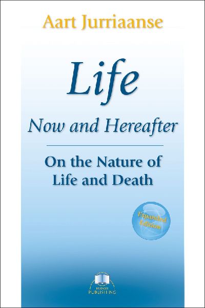 Life - Now and Hereafter: On the Nature of Life and Death
