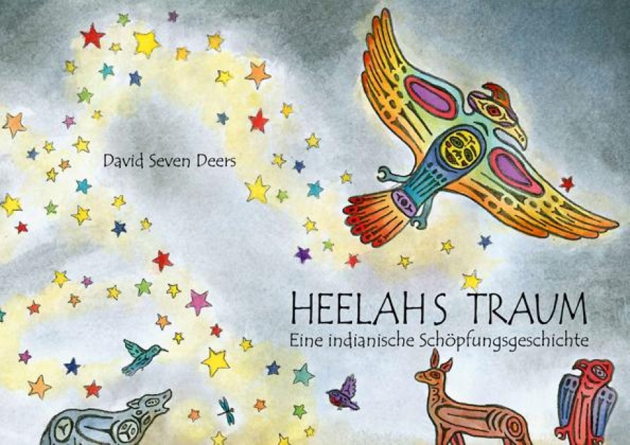 Heelahs Traum: Eine indianische Schöpfungsgeschichte