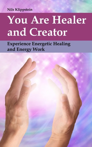 You Are Healer and Creator Experience Energetic Healing and Energy Work