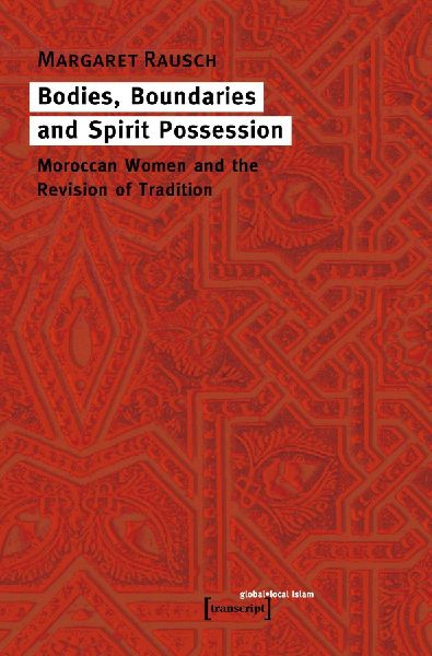 Bodies, Boundaries and Spirit Possession: Maroccan Women and the Revision of Tradition