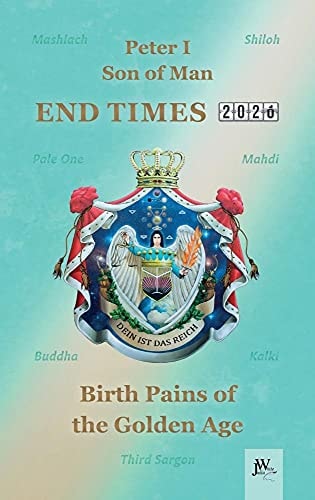 End Times 2020 Birth Pains of the Golden Age