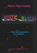 Mystic Martha: True Life Encounters of a Medium