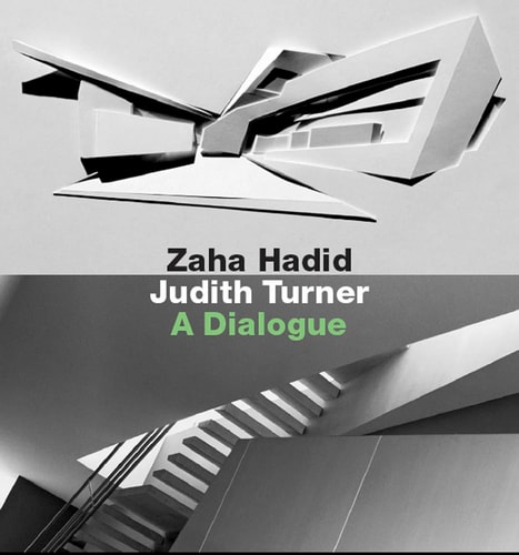 Zaha Hadid, Judith Turner A Dialogue