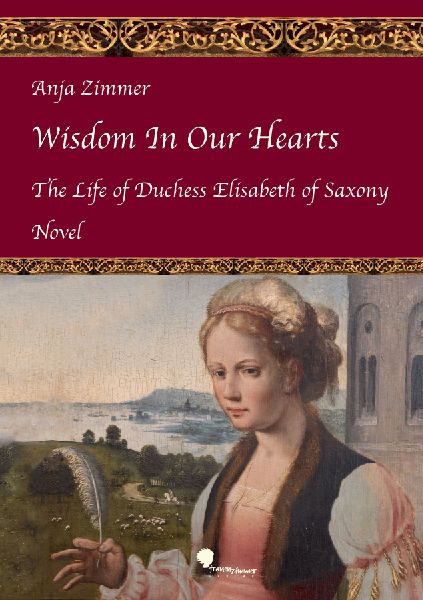 Wisdom In Our Hearts: The Life of Duchess Elisabeth of Saxony