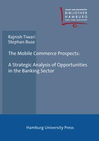 The Mobile Commerce Prospects: A Strategic Analysis of Opportunities in the Banking Sector