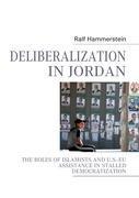 Deliberalization in Jordan: The Roles of Islamists and U.S.-EU Assistance in Stalled Democratization