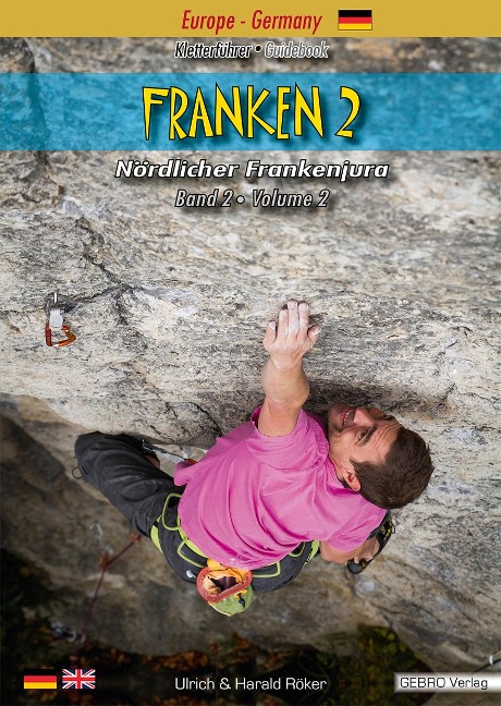 Franken. / Franken 2: Kletterführer - Guidebook Nördlicher Frankenjura / Kletterführer - Guidebook Nördlicher Frankenjura Band 2 - Volume 2
