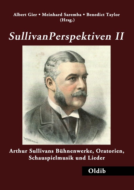SullivanPerspektiven II: Arthur Sullivans Bühnenwerke, Oratorien, Schauspielmusik und Lieder