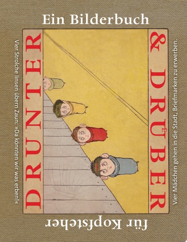 Drunter & Drüber / Topsys & Turvys Ein Bilderbuch für Kopfsteher