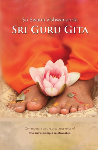 Sri Guru Gita Commentary on the Great Mysteries of the Guru Disciple Relationship