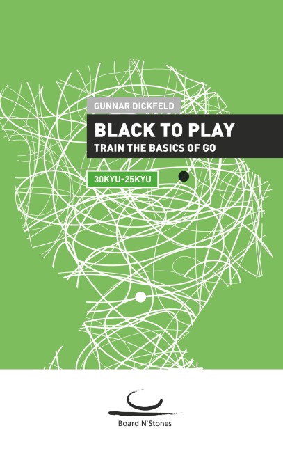 Black to Play: Train the Basics of Go. 30 Kyu - 25 Kyu
