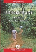 Trails through the Jungle: Life Stories from South Sumatra