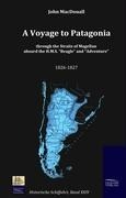 A Voyage to Patagonia through the Straits of Magellan aboard the H.M.S. Beagle and Adventure (1826-1827)