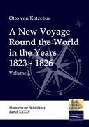 A New Voyage Round the World in the Years 1823 - 1826: Volume 1