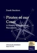 Pirates of our Coast: A History of Pirates and Buccaneers