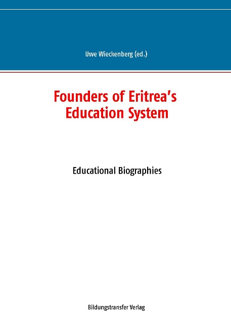 Founders of Eritreas Education System: Educational Biographies